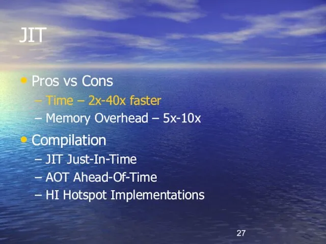 JIT Pros vs Cons Time – 2x-40x faster Memory Overhead – 5x-10x