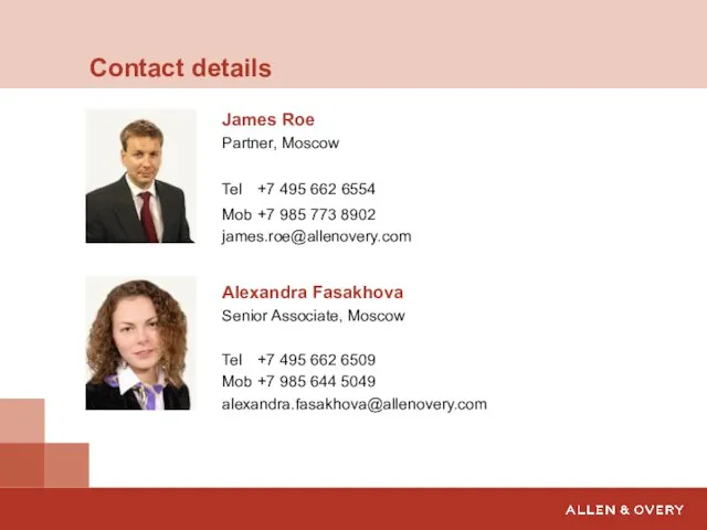 Contact details James Roe Partner, Moscow Tel +7 495 662 6554 Mob