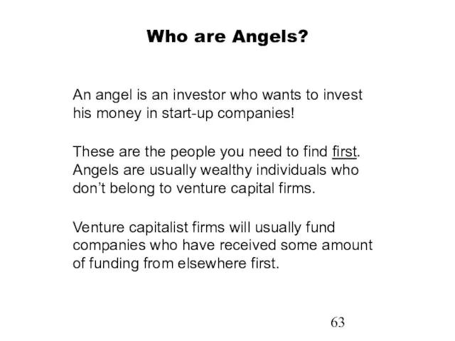 Who are Angels? An angel is an investor who wants to invest