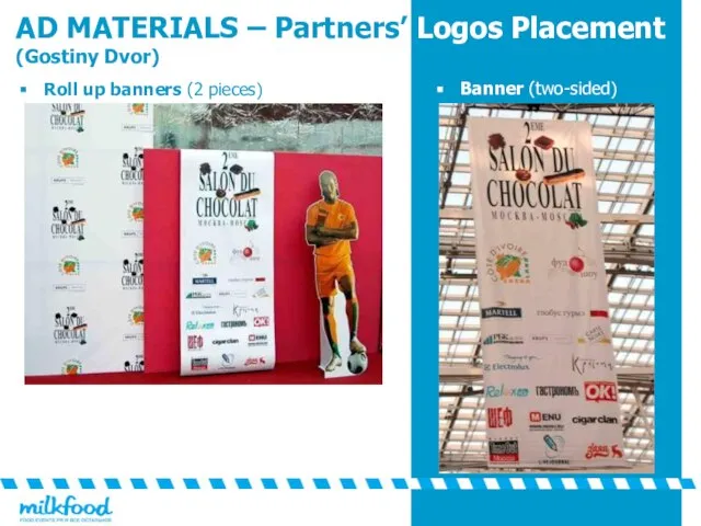 Banner (two-sided) Roll up banners (2 pieces) AD MATERIALS – Partners’ Logos Placement (Gostiny Dvor)