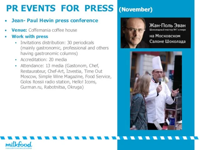 PR EVENTS FOR PRESS (November) Jean- Paul Hevin press conference Venue: Coffemania