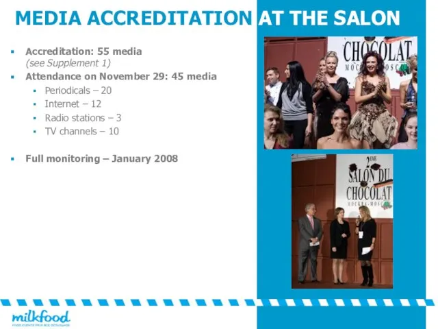 MEDIA ACCREDITATION AT THE SALON Accreditation: 55 media (see Supplement 1) Attendance