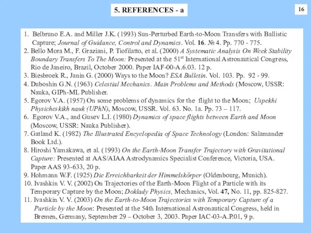 1. Belbruno E.A. and Miller J.K. (1993) Sun-Perturbed Earth-to-Moon Transfers with Ballistic