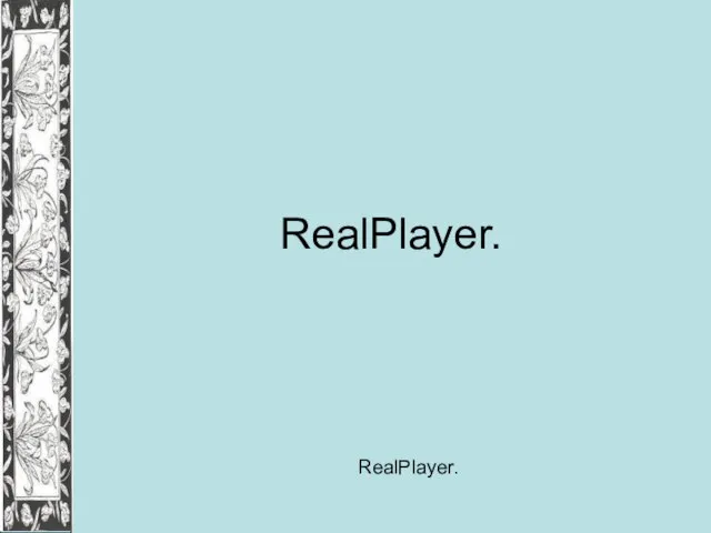 RealPlayer. RealPlayer.