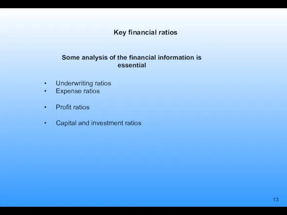 Key financial ratios Underwriting ratios Expense ratios Profit ratios Capital and investment
