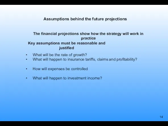 Assumptions behind the future projections What will be the rate of growth?