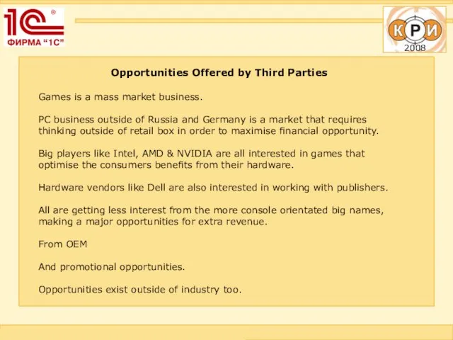 Opportunities Offered by Third Parties Games is a mass market business. PC