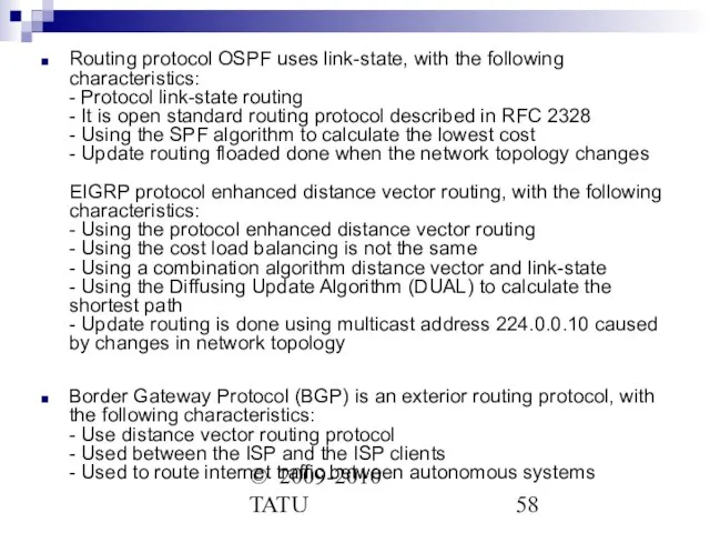 © 2009-2010 TATU Routing protocol OSPF uses link-state, with the following characteristics:
