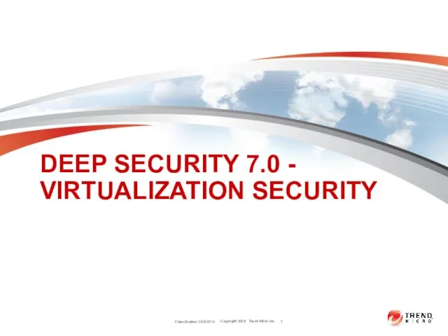 DEEP SECURITY 7.0 - VIRTUALIZATION SECURITY Classification 3/29/2010