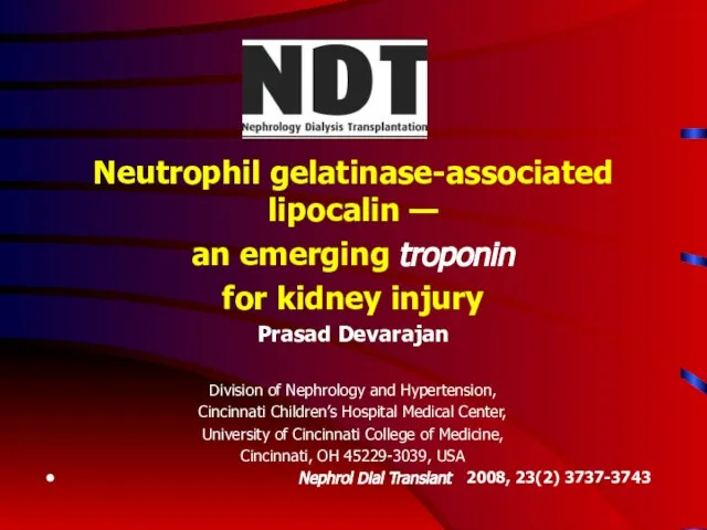 Neutrophil gelatinase-associated lipocalin — an emerging troponin for kidney injury Prasad Devarajan