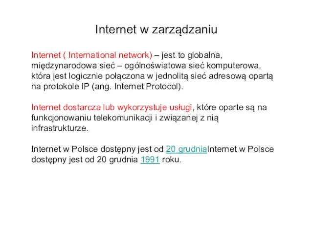 Internet w zarządzaniu Internet ( International network) – jest to globalna, międzynarodowa