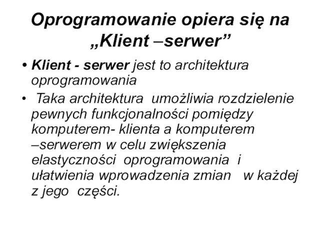 Oprogramowanie opiera się na „Klient –serwer” Klient - serwer jest to architektura