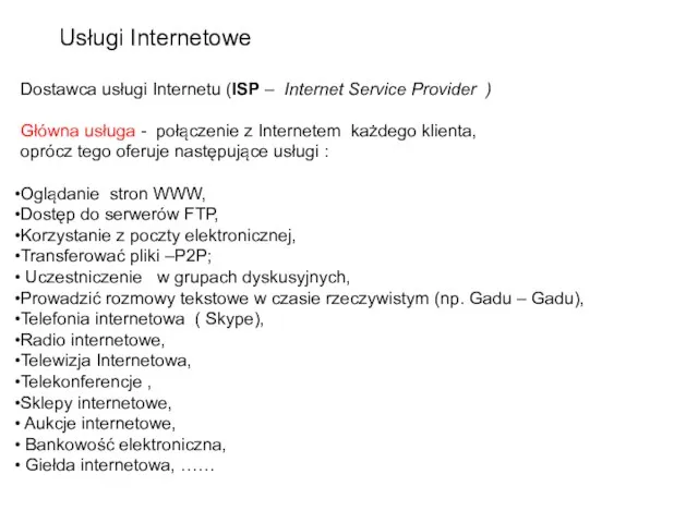 Dostawca usługi Internetu (ISP – Internet Service Provider ) Główna usługa -