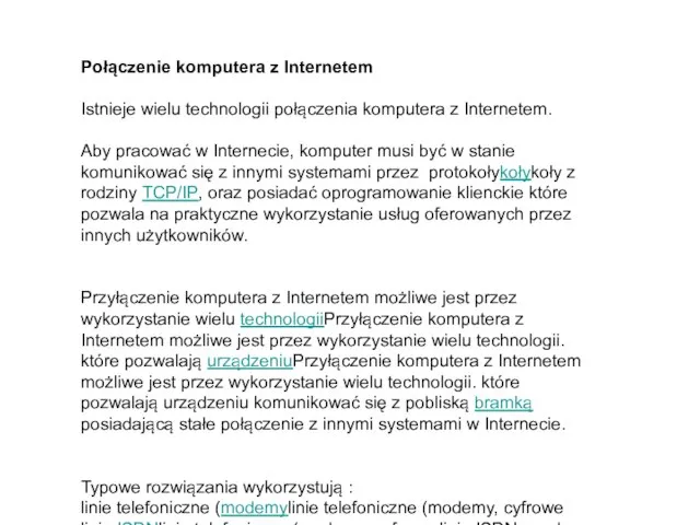 Połączenie komputera z Internetem Istnieje wielu technologii połączenia komputera z Internetem. Aby