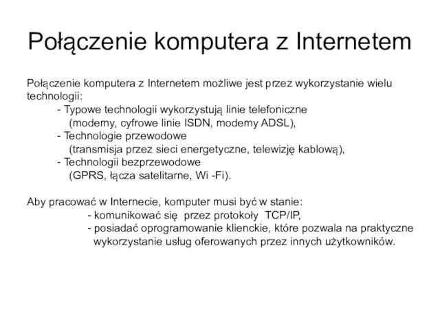 Połączenie komputera z Internetem Połączenie komputera z Internetem możliwe jest przez wykorzystanie