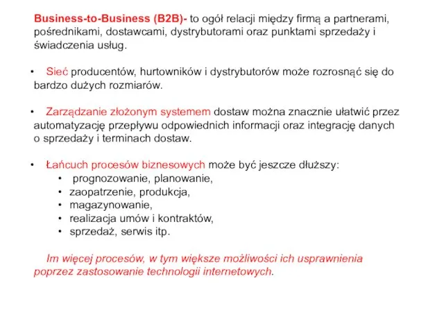 Business-to-Business (B2B)- to ogół relacji między firmą a partnerami, pośrednikami, dostawcami, dystrybutorami