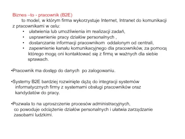 Biznes –to - pracownik (B2E) to model, w którym firma wykorzystuje Internet,