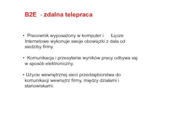 Pracownik wyposażony w komputer i Łącze Internetowe wykonuje swoje obowiązki z dala