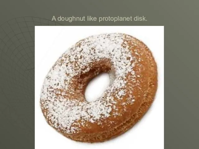 A doughnut like protoplanet disk.