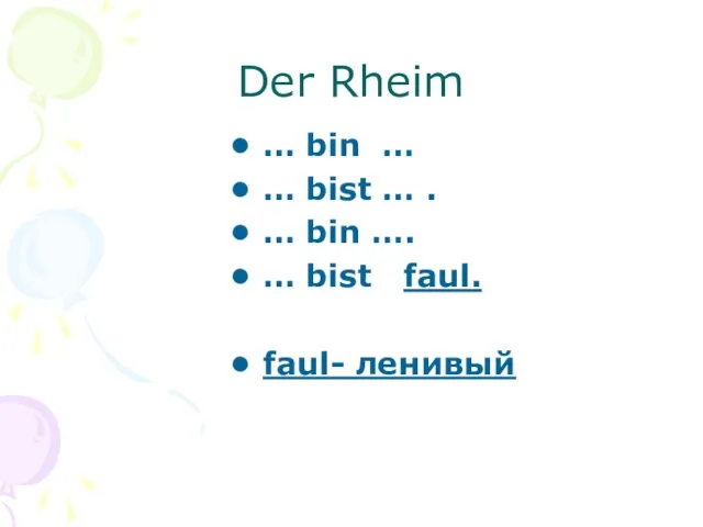 Der Rheim … bin … … bist … . … bin ….