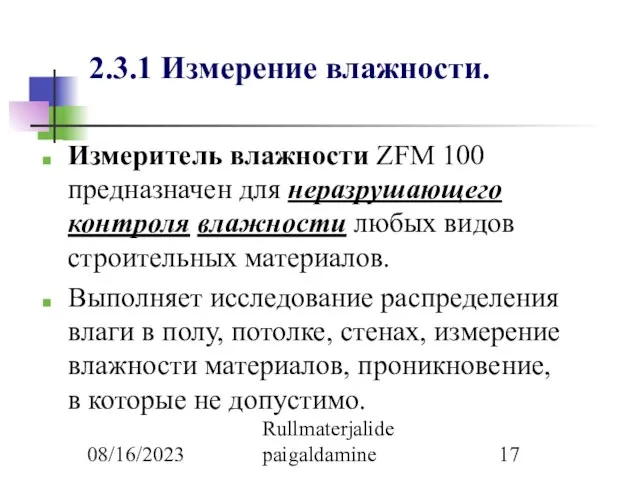 08/16/2023 Rullmaterjalide paigaldamine 2.3.1 Измерение влажности. Измеритель влажности ZFM 100 предназначен для