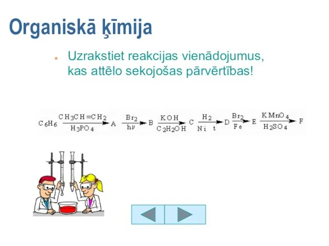 Organiskā ķīmija Uzrakstiet reakcijas vienādojumus, kas attēlo sekojošas pārvērtības!