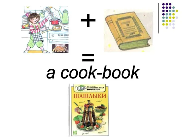 + = a cook-book