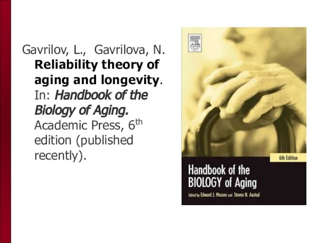 Gavrilov, L., Gavrilova, N. Reliability theory of aging and longevity. In: Handbook