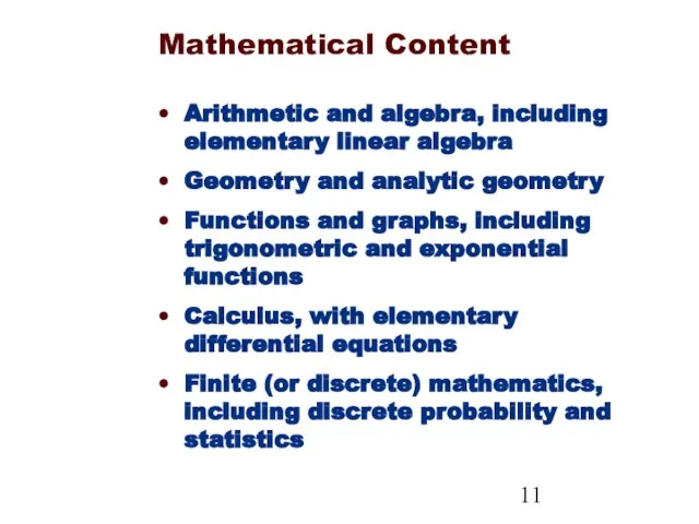 Mathematical Content Arithmetic and algebra, including elementary linear algebra Geometry and analytic