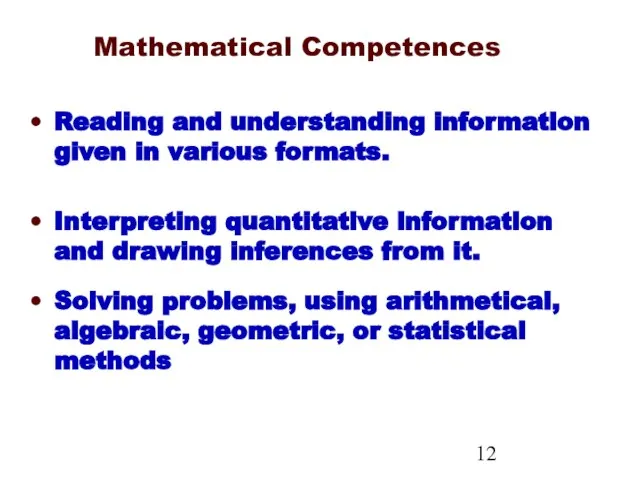 Mathematical Competences Reading and understanding information given in various formats. Interpreting quantitative