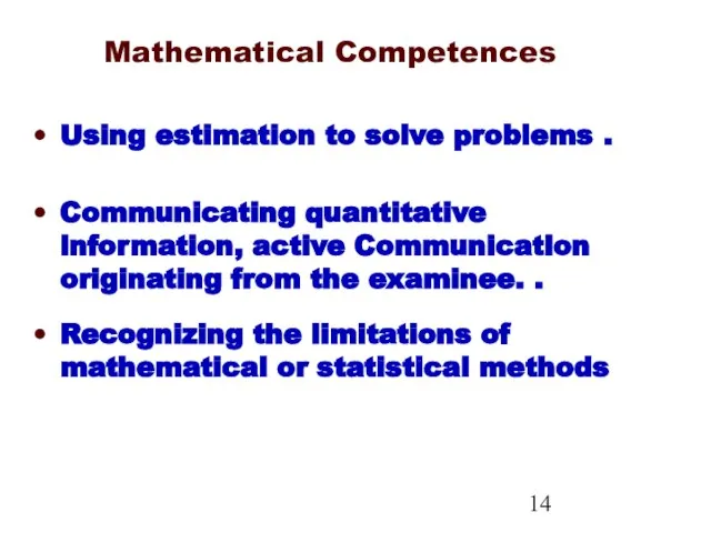 Mathematical Competences Using estimation to solve problems . Communicating quantitative information, active