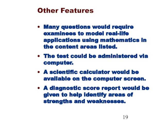 Other Features Many questions would require examinees to model real-life applications using