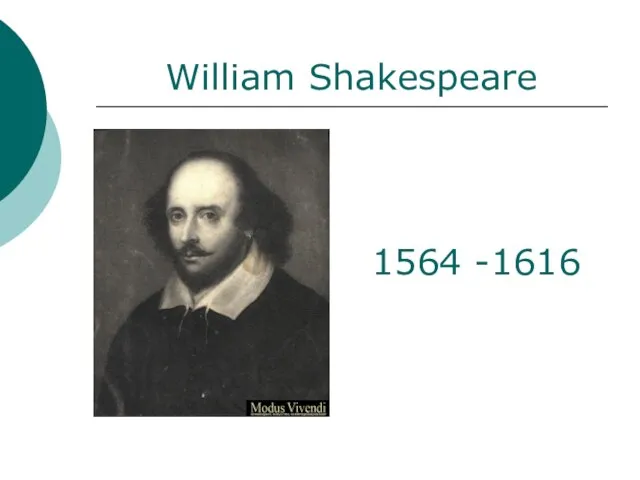 William Shakespeare 1564 -1616