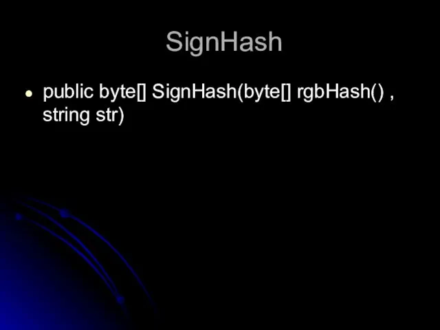 SignHash public byte[] SignHash(byte[] rgbHash() , string str)