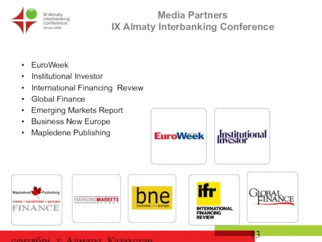 сентябрь, г. Алматы, Казахстан Media Partners IX Almaty Interbanking Conference EuroWeek Institutional