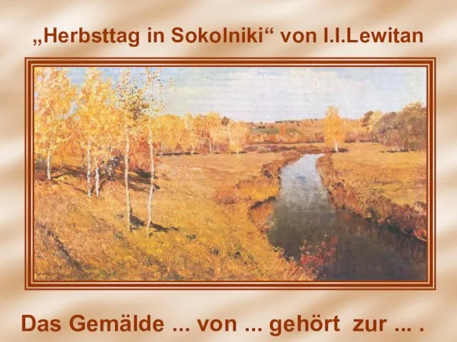 „Herbsttag in Sokolniki“ von I.I.Lewitan „Herbsttag in Sokolniki“ von I.I.Lewitan Das Gemälde