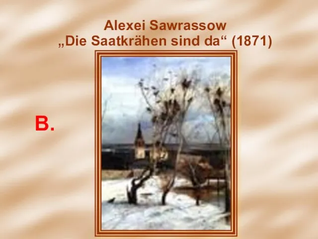 Alexei Sawrassow „Die Saatkrähen sind da“ (1871) Alexei Sawrassow „Die Saatkrähen sind da“ (1871) В.