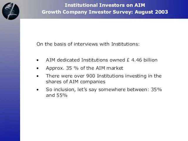 Institutional Investors on AIM Growth Company Investor Survey: August 2003 On the
