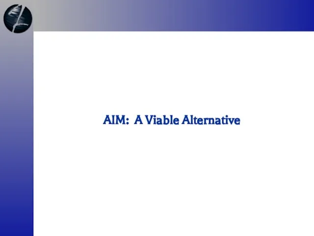 AIM: A Viable Alternative