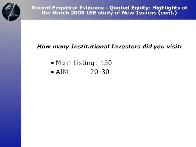 How many Institutional Investors did you visit: Main Listing: 150 AIM: 20-30