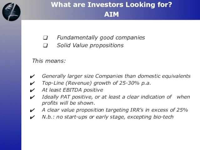 Fundamentally good companies Solid Value propositions This means: Generally larger size Companies