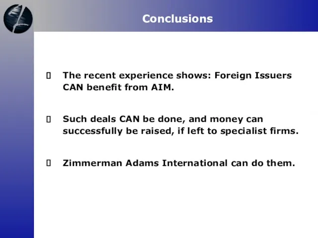 Conclusions The recent experience shows: Foreign Issuers CAN benefit from AIM. Such