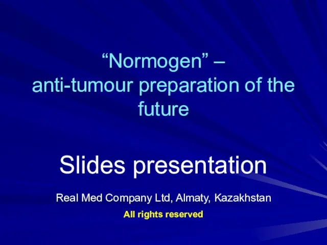 “Normogen” – anti-tumour preparation of the future Slides presentation Real Med Company