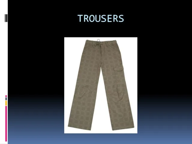 TROUSERS