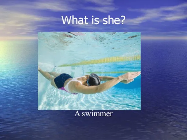 What is she? A swimmer