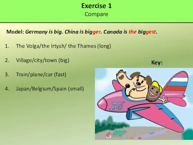 Exercise 1 Compare Model: Germany is big. China is bigger. Canada is