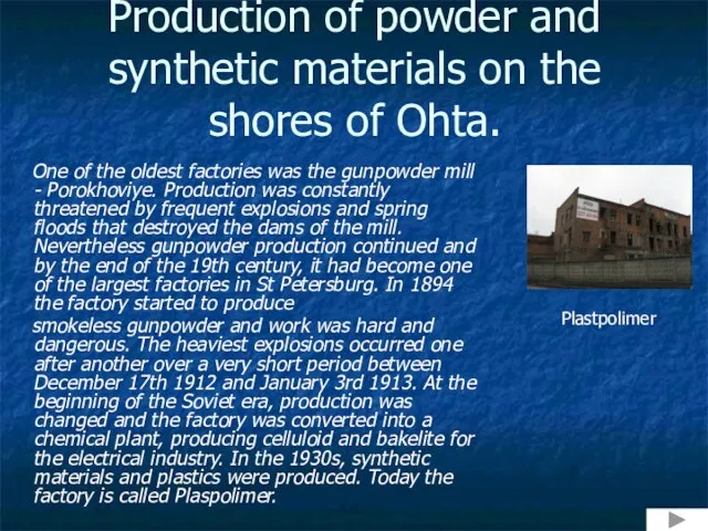 Production of powder and synthetic materials on the shores of Ohta. One