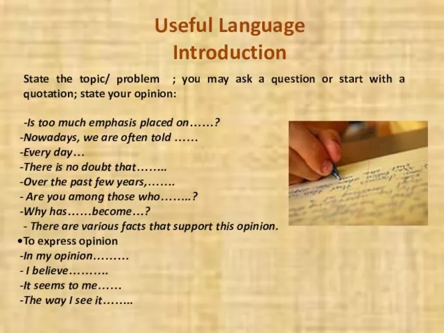 Useful Language Introduction State the topic/ problem ; you may ask a