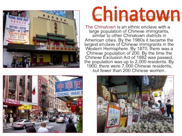 The Chinatown is an ethnic enclave with a large population of Chinese