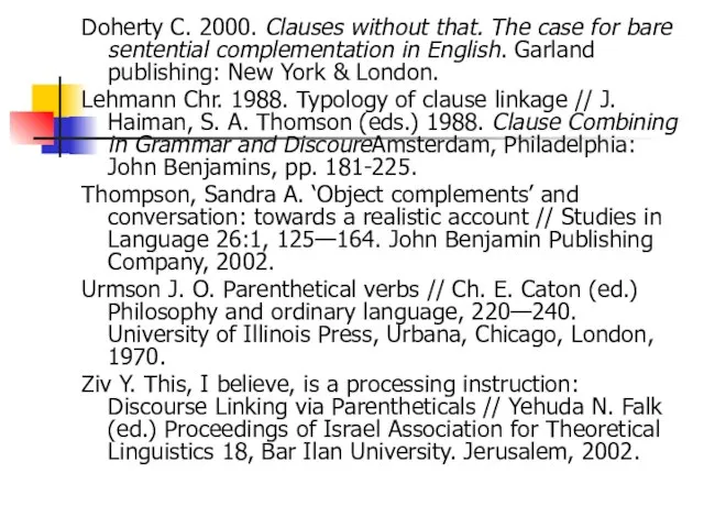Doherty C. 2000. Clauses without that. The case for bare sentential complementation